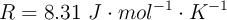 R = 8.31\ J\cdot mol^{-1}\cdot K^{-1}