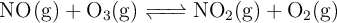\ce{NO(g) + O3(g) <=> NO2(g) + O2(g)}