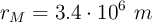 r_M= 3.4\cdot 10^6\ m