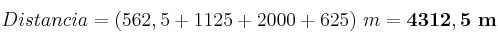 Distancia = (562,5 + 1125 + 2000 + 625)\ m = \bf 4312,5\ m