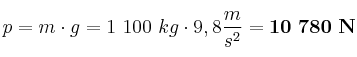 p = m\cdot g = 1\ 100\ kg\cdot 9,8\frac{m}{s^2} = \bf 10\ 780\ N