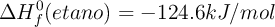 \Delta H_f^0 (etano) = -124.6 kJ/mol