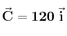 \bf \vec C = 120\ \vec i