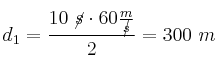 d_1 = \frac{10\ \cancel{s}\cdot 60\frac{m}{\cancel{s}}}{2} = 300\ m