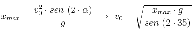 x_{max} = \frac{v_0^2\cdot sen\ (2\cdot \alpha)}{g}\ \to\ v_0 = \sqrt{\frac{x_{max}\cdot g}{sen\ (2\cdot 35)}}