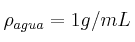 \rho_{agua} = 1 g/mL