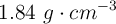 1.84\ g\cdot cm^{-3}