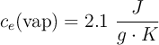 c_e(\text{vap}) = 2.1\ \frac{J}{g\cdot K}