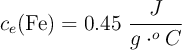 c_e(\ce{Fe}) = 0.45\ \frac{J}{g\cdot ^oC}