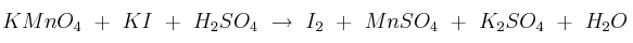 KMnO_4\ +\ KI\ +\ H_2SO_4\ \to\ I_2\ +\ MnSO_4\ +\ K_2SO_4\ +\ H_2O