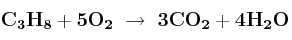 \bf C_3H_8 + 5O_2\ \to\ 3CO_2 + 4H_2O