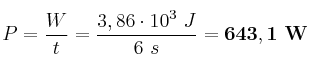 P = \frac{W}{t} = \frac{3,86\cdot 10^3\ J}{6\ s} = \bf 643,1\ W