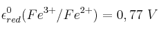 \epsilon^0_{red}(Fe^{3+}/Fe^{2+}) = 0,77\ V