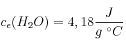 c_e(H_2O) = 4,18\frac{J}{g\ ^\circ C}