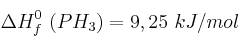 \Delta H_f^0\ (PH_3) = 9,25\ kJ/mol