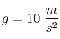 g = 10\ \frac{m}{s^2}