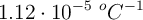 1.12\cdot 10^{-5}\ ^oC^{-1}