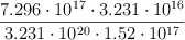\frac{7.296\cdot 10^{17}\cdot 3.231\cdot 10^{16}}{3.231\cdot 10^{20}\cdot 1.52\cdot 10^{17}}