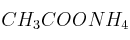 CH_3COONH_4 CH_3COONH_4