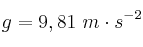 g = 9,81\ m\cdot s^{-2}
