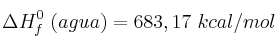 \Delta H^0_f\ (agua) = 683,17\ kcal/mol
