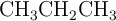 \ce{CH3CH2CH3}