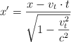 x^{\prime} = \frac{x - v_t\cdot t}{\sqrt{1 - \dfrac{v_t^2}{c^2}}}