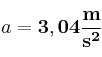 a = \bf 3,04\frac{m}{s^2}