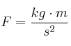 F = \frac{kg\cdot m}{s^2}