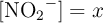 [\ce{NO2-}] = x