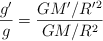 \frac{g^{\prime}}{g} = \frac{GM^{\prime}/R^{\prime}^2}{GM/R^2}