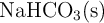 \ce{NaHCO3(s)}