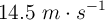 14.5\ m\cdot s^{-1}