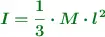 \color[RGB]{2,112,20}{\bm{I = \frac{1}{3}\cdot M\cdot l^2}}