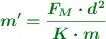 \color[RGB]{2,112,20}{\bm{m^{\prime} = \frac{F_M\cdot d^2}{K\cdot m}}}