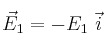 \vec E_1 = - E_1\ \vec i