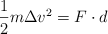 \frac{1}{2}m\Delta  v^2 = F\cdot d