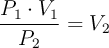 \frac{P_1\cdot V_1}{P_2} = V_2