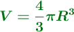 \color[RGB]{2,112,20}{\bm{V = \frac{4}{3}\pi R^3}}