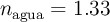 n_{\text{agua}}= 1.33