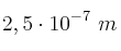 2,5\cdot 10^{-7}\ m