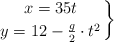 \left x = 35t \atop y = 12 - \frac{g}{2}\cdot t^2 \right \}