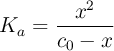 K_a = \frac{x^2}{c_0 - x}