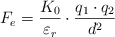 F_e = \frac {K_0}{\varepsilon_r}\cdot \frac {q_1\cdot q_2}{d^2}