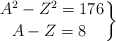 \left A^2 - Z^2 = 176 \atop A - Z = 8\ \right \}