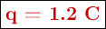 \fbox{\color[RGB]{192,0,0}{\bf q = 1.2\ C}}