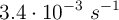 3.4\cdot 10^{-3}\ s^{-1}