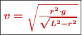 \fbox{\color[RGB]{192,0,0}{\bm{v = \sqrt {\frac{r^2\cdot g}{\sqrt{L^2 - r^2}}}}}}
