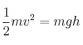 \frac{1}{2}mv^2 = mgh