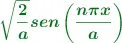\color[RGB]{2,112,20}{\bm{\sqrt{\frac{2}{a}}sen\left(\frac{n\pi x}{a}\right)}}